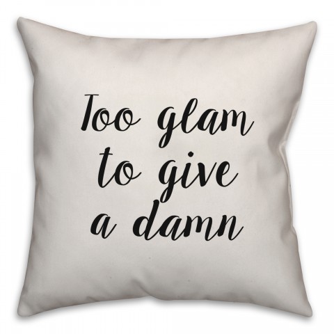 Too Glam To Give A Damn Pillow