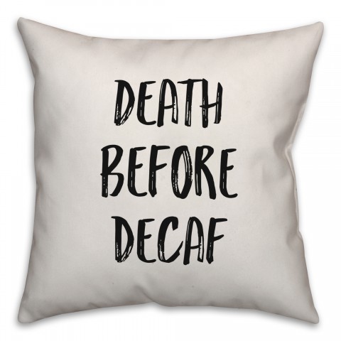 Death Before Decaf Pillow