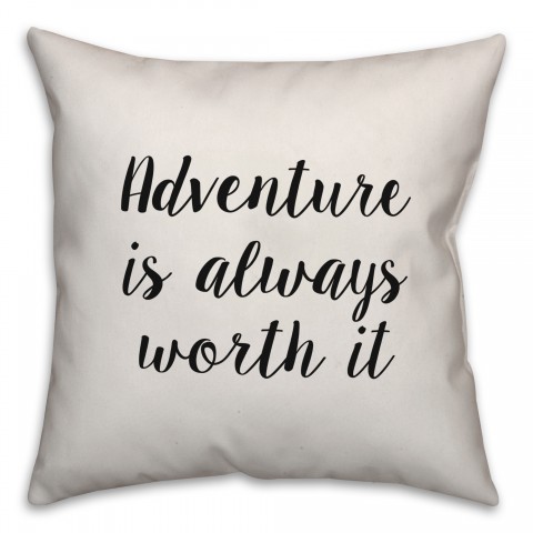 Adventure Is Always Worth It Pillow
