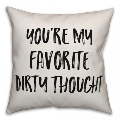 You're My Favorite Dirty Thought Pillow