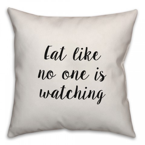 Eat Like No One Is Watching Pillow