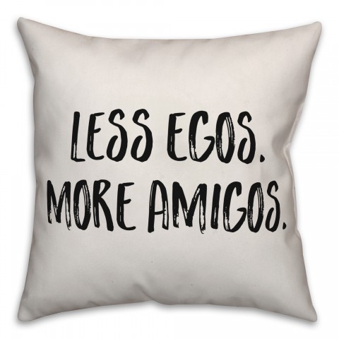 Less Egos. More Amigos. Pillow