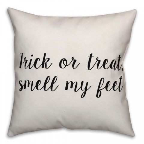 Trick Or Treat, Smell My Feet Pillow