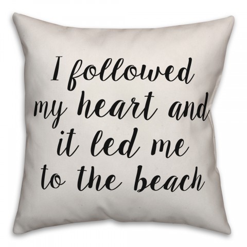 I Followed My Heart And It Led Me To The Beach Pillow