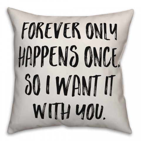 Forever Only Happens Once Pillow