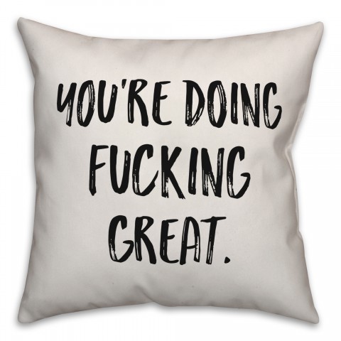 You're Doing F****** Great Pillow