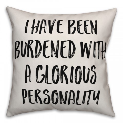Burdened With A Glorious Personality Pillow