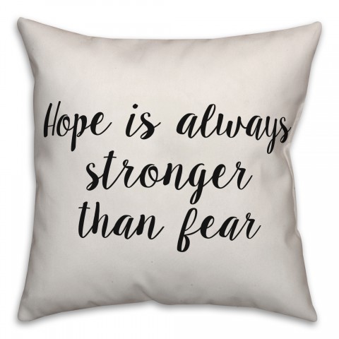 Hope Is Always Stronger Than Fear Pillow