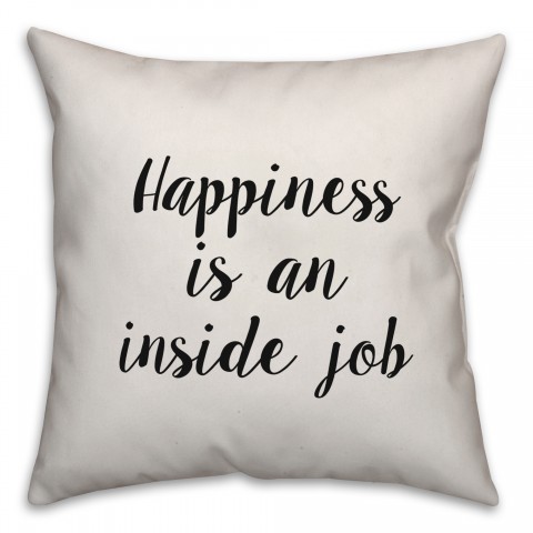 Happiness Is An Inside Job Pillow Cover