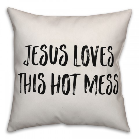 Jesus Loves This Hot Mess Pillow Cover