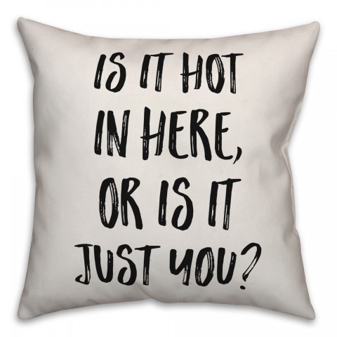 Hot In Here? Pillow Cover