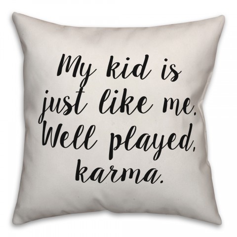 My Kid Is Just Like Me Pillow Cover