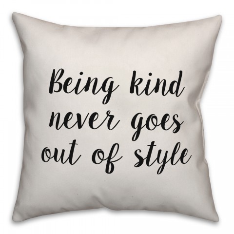 Being Kind Never Goes Out Of Style Pillow