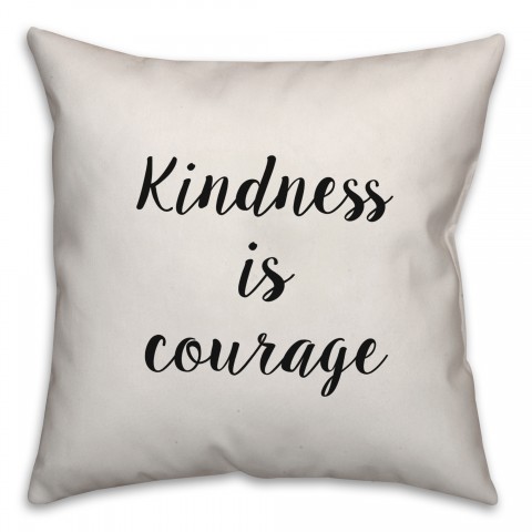 Kindness Is Courage Pillow
