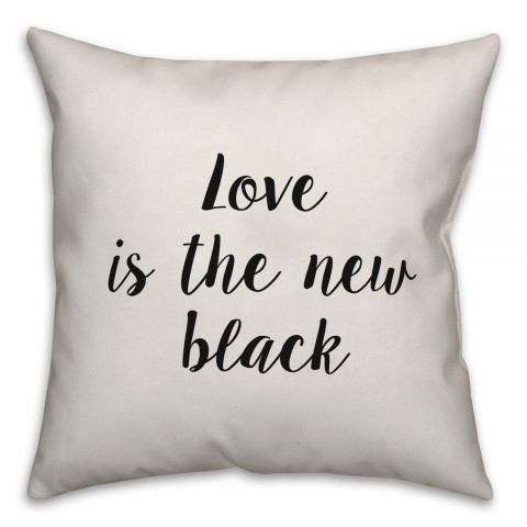 Love Is The New Black Pillow Cover