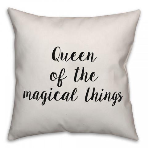 Queen Of The Magical Things Pillow Cover