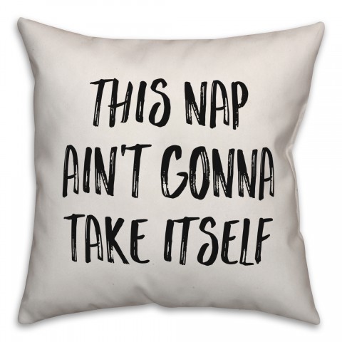 This Nap Ain't Going To Take Itself Pillow