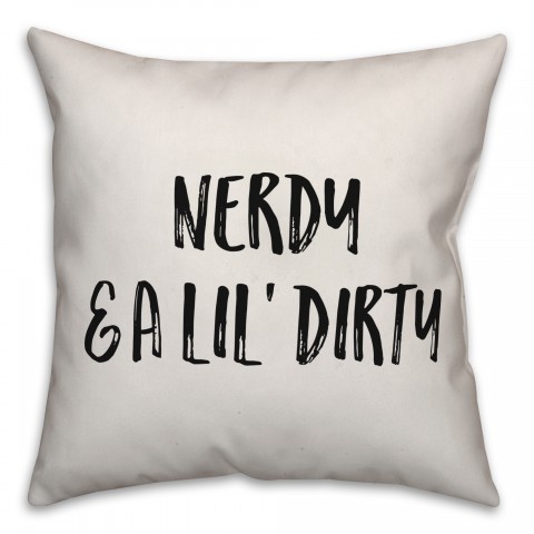 Nerdy & A Lil' Dirty Pillow