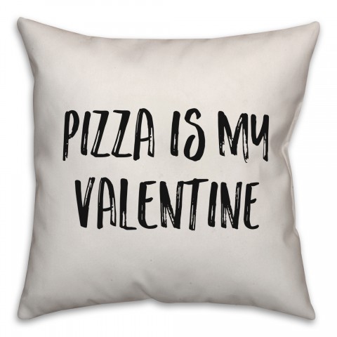 Pizza Is My Valentine Pillow