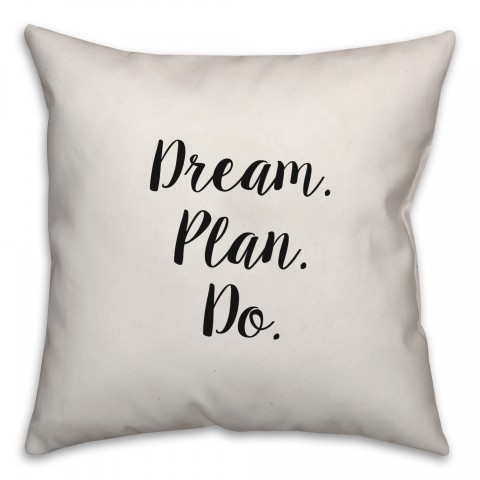 Dream. Plan. Do. Pillow Cover