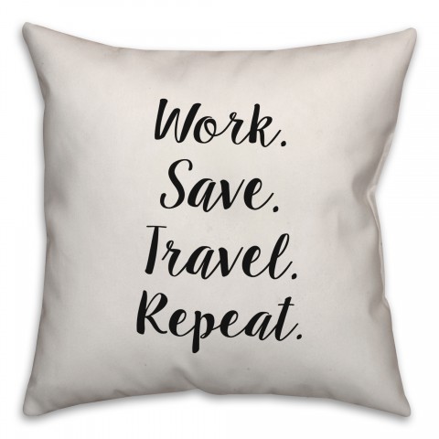 Work. Save. Travel. Repeat. Pillow