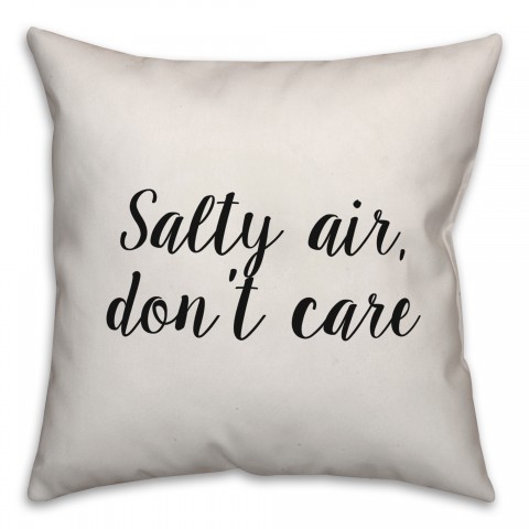 Salty Air, Don’t Care Pillow Cover