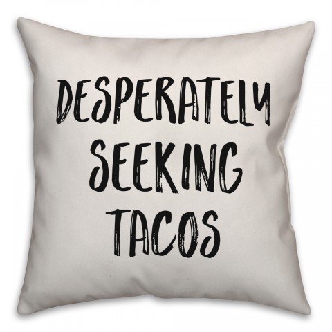 Desperately Seeking Tacos Pillow Cover