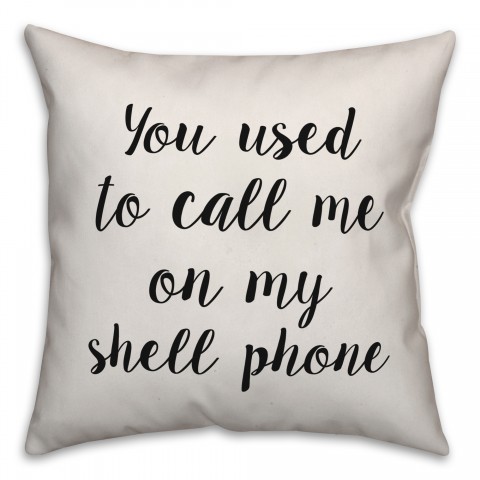 You Used To Call Me On Your Shell Phone Pillow