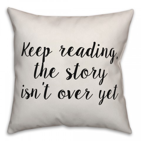 The Story Isn't Over Yet Pillow