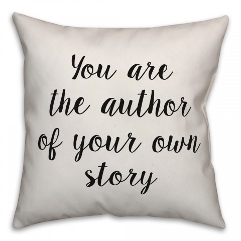 You Are The Author Of Your Own Story Pillow
