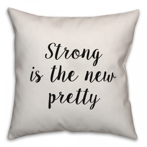 Strong Is The New Pretty Pillow