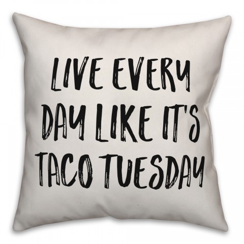 Live Every Day Like It's Taco Tuesday Pillow