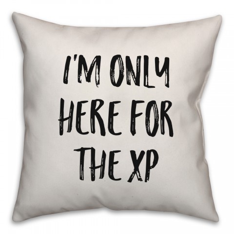 I'm Only Here For The XP Pillow Cover