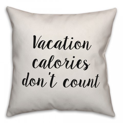 Vacation Calories Don't Count Pillow
