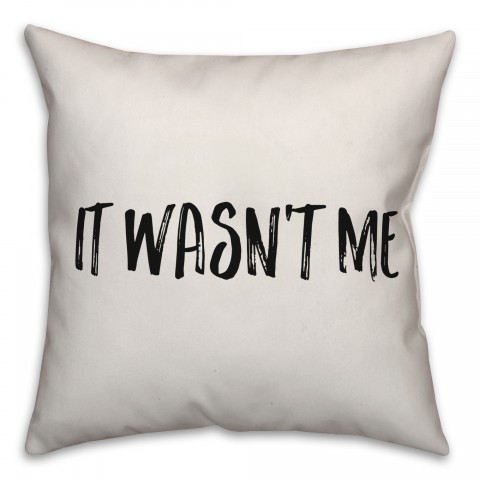It Wasn't Me Pillow