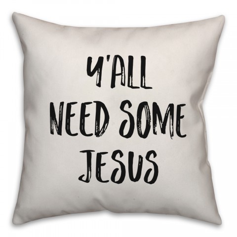 Y'all Need Some Jesus Pillow