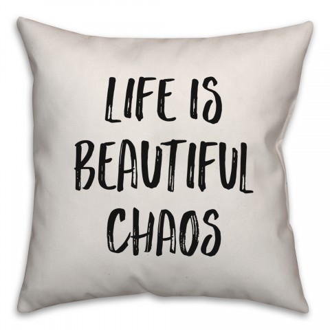 Life Is Beautiful Chaos Pillow