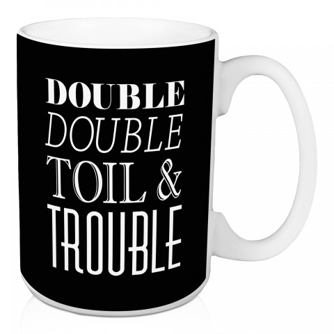 Double Double Toil & Trouble 15 oz Mug
