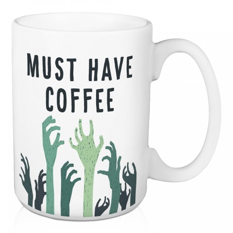Must Have Coffee Zombies 15 oz Mug