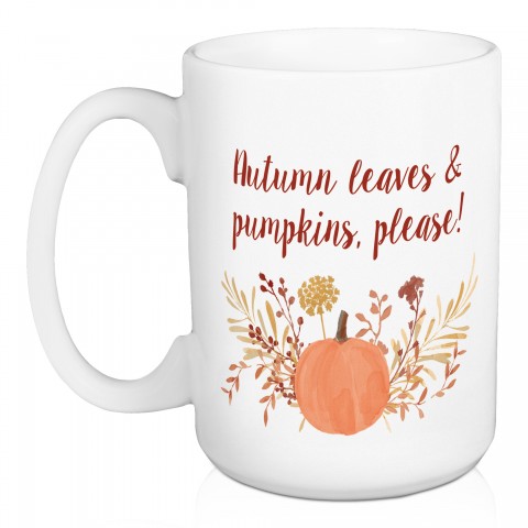 Autumn Leaves & Pumpkins Please! 15 oz Mug