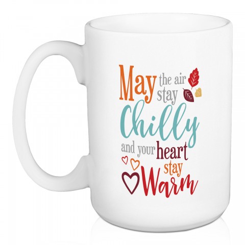 May the Air Stay Chilly & Your Heart Stay Warm 15 oz Mug