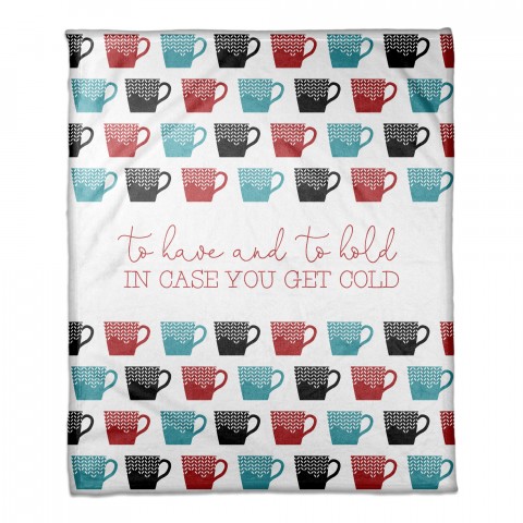 To Have and to Hold in Case you get Cold 50x60 Coral Fleece Blanket