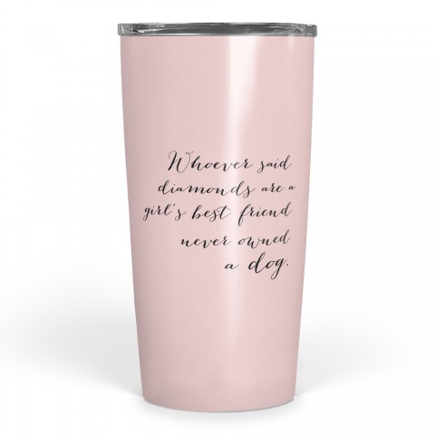 Dogs are a Girl's Best Friend 20 oz Tumbler