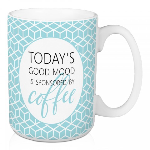 Today's Good Mood is Sponsored by Coffee 15 oz Mug