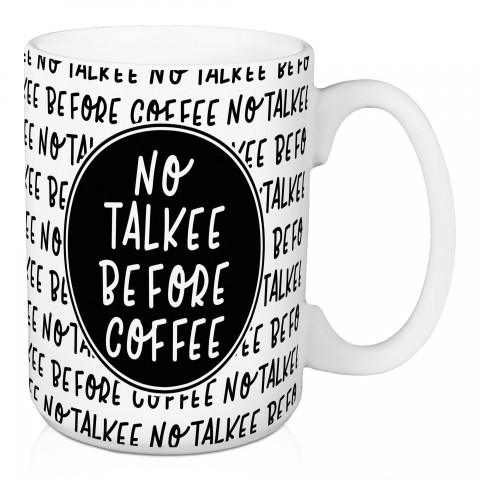 No Talkee Before Coffee 15 oz Mug