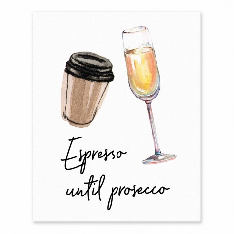 Espresso Until Prosecco 8x10 Tabletop Canvas