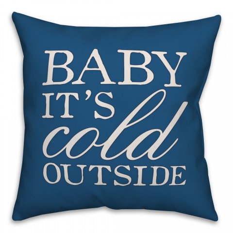 Baby It's Cold Outside 18x18 Spun Poly Pillow