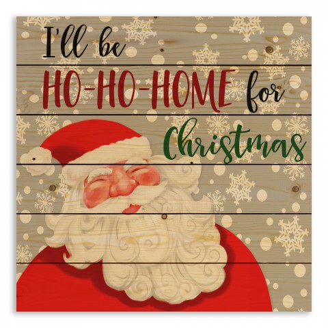 I'll Be Ho Ho Home for Christmas 21x21 Pallet Wood Art