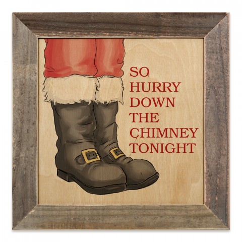 So Hurry Down the Chimney Tonight 12x12 Framed Pallet Wood Art