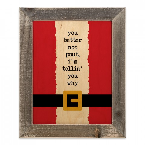 You Better Not Pout, I'm Telling You Why 14x11 Framed Pallet Wood Art